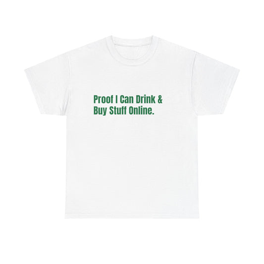 Proof I Can Drink & Buy Stuff Online. St Patrick's Day Drinking Tee, Funny Irish Shirt, Unisex Tshirt, Green Shamrock Top